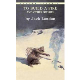 To Build a Fire and Other Stories