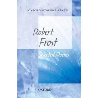 Oxford Student Texts: Robert Frost: Selected Poems