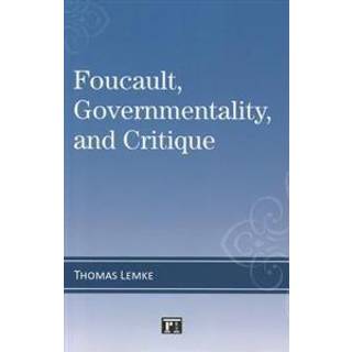 Foucault, Governmentality, and Critique