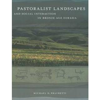 Pastoralist Landscapes and Social Interaction in Bronze Age Eurasia