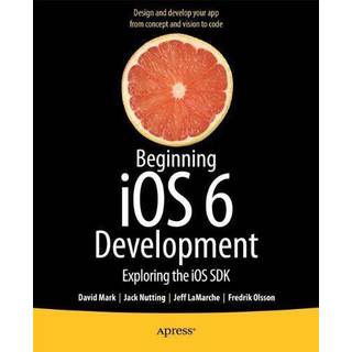 Beginning iOS 6 Development (4, 2013) | Jeff LaMarche,Jack Nutting,David Mark,Fredrik Olsson