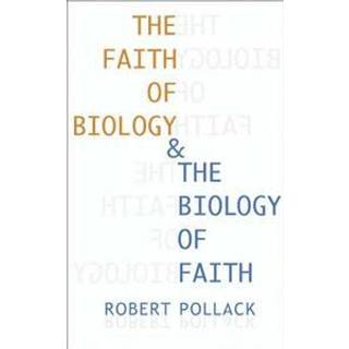 The Faith of Biology and the Biology of Faith