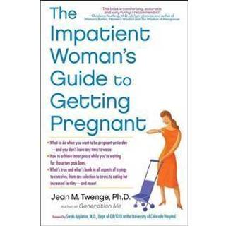 The Impatient Woman's Guide to Getting Pregnant