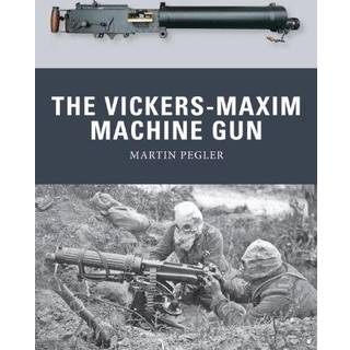 The Vickers-Maxim Machine Gun