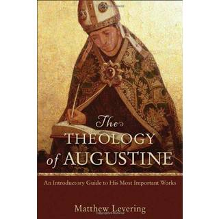The Theology of Augustine – An Introductory Guide to His Most Important Works