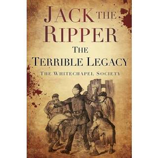 Jack the Ripper: The Terrible Legacy