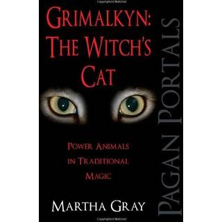 Pagan Portals – Grimalkyn: The Witch`s Cat – Power Animals in Traditional Magic