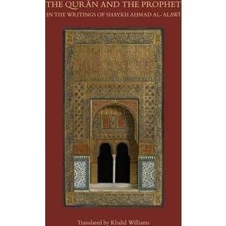 The Qur'an and the Prophet in the Writings of Shaykh Ahmad al-Alawi