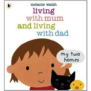 Living with Mum and Living with Dad: My Two Homes