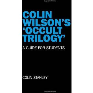 Colin Wilson`s `Occult Trilogy` - a guide for students
