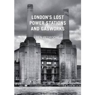London's Lost Power Stations and Gasworks