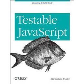 Testable JavaScript (4, 2013) | Mark Ethan Trostler
