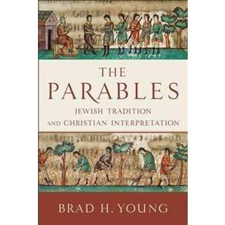 The Parables – Jewish Tradition and Christian Interpretation