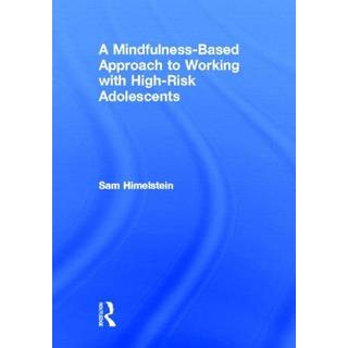 A Mindfulness-Based Approach to Working with High-Risk Adolescents
