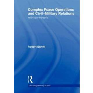 Complex Peace Operations and Civil-Military Relations