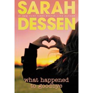 Sarah Dessen - What Happened to Goodbye