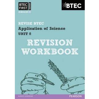 Pearson REVISE BTEC First in Applied Science: Application of Science - Unit 8 Revision Workbook: for home learning, 2025 assessments and 2026 exams