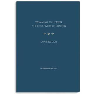 Swimming to Heaven: the Lost Rivers of London
