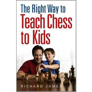The Right Way to Teach Chess to Kids