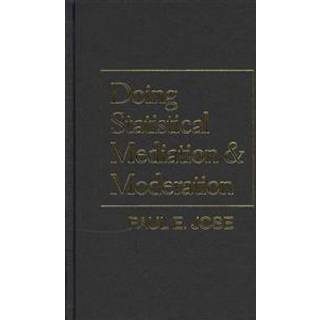 Doing Statistical Mediation and Moderation