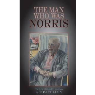 Man Who Was Norris: The Life of Gerald Hamilton