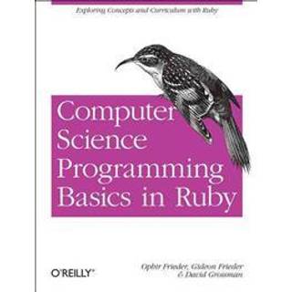 Computer Science Programming Basics with Ruby (4, 2013) | Ophir Frieder