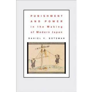 Punishment and Power in the Making of Modern Japan