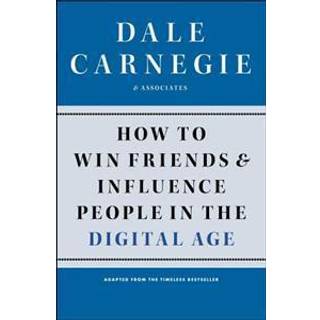 How to Win Friends and Influence People in the Digital Age