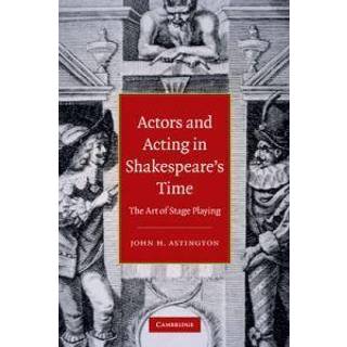 Actors and Acting in Shakespeare's Time