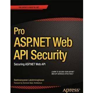 Pro ASP.NET Web API Security (4, 2013) | Badrinarayanan Lakshmiraghavan