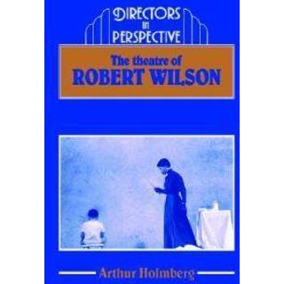 The Theatre of Robert Wilson