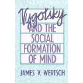 Vygotsky and the Social Formation of Mind