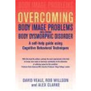 Overcoming Body Image Problems including Body Dysmorphic Disorder