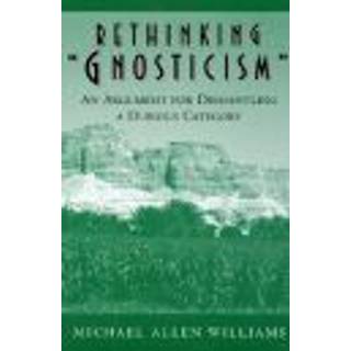 Rethinking "Gnosticism"