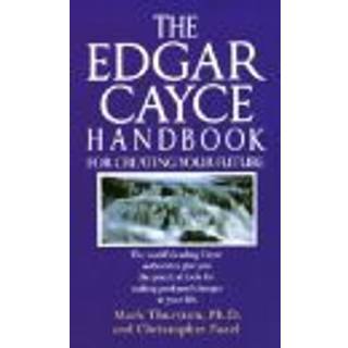 The Edgar Cayce Handbook for Creating Your Future