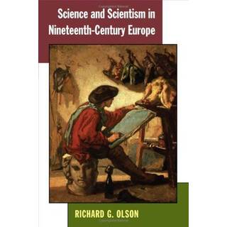 Science and Scientism in Nineteenth-Century Europe
