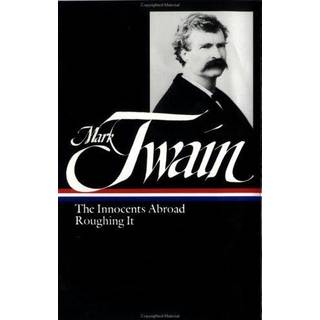Mark Twain: The Innocents Abroad, Roughing It (LOA #21)