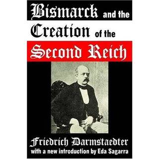 Bismarck and the Creation of the Second Reich