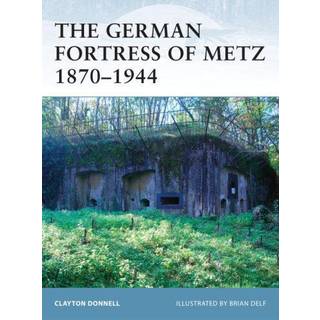 The German Fortress of Metz 1870-1944