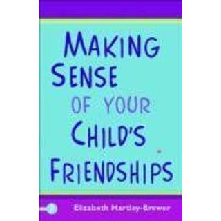 Making Sense of Your Child’s Friendships