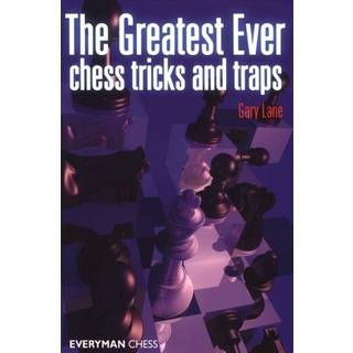Greatest Ever Chess Tricks and Traps