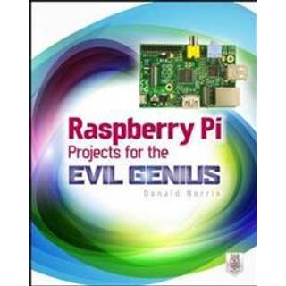 Raspberry Pi Projects for the Evil Genius