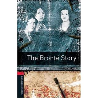 Oxford Bookworms Library: Level 3: The Bronte Story