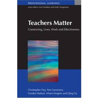 Teachers Matter: Connecting Work, Lives and Effectiveness