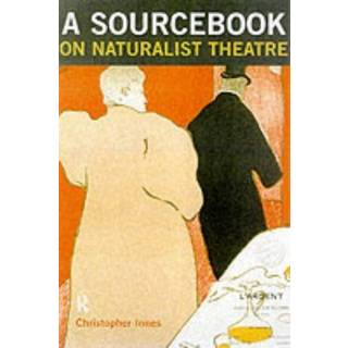 A Sourcebook on Naturalist Theatre