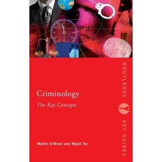 Criminology: The Key Concepts
