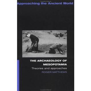 The Archaeology of Mesopotamia