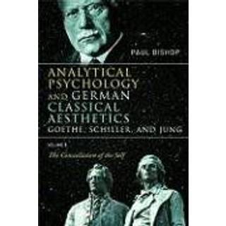 Analytical Psychology and German Classical Aesthetics: Goethe, Schiller, and Jung Volume 2
