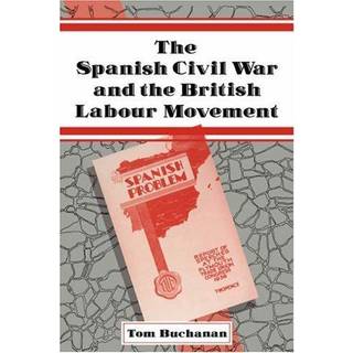 The Spanish Civil War and the British Labour Movement