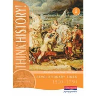 Think History: Revolutionary Times 1500-1750 Core Pupil Book 2